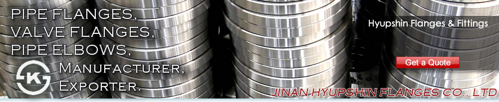 Jinan Hyupshin Flanges Co., Ltd supply ANSI B16.5 FLANGES, ASME B16.5 FLANGES, ASA B16.5 FLANGES, DIN Flanges (DIN2573, DIN2576, DIN2527, DIN2641, DIN2642, DIN2631, DIN2632, DIN2633, DIN2634, DIN2635, DIN2501, DIN2502, DIN2503, DIN86030, DIN86044) , Italian UNI Flanges (UNI2276, UNI2277, UNI2278, UNI6083, UNI6084, UNI2280, UNI2281, UNI2282, UNI2283, UNI2284, UNI2253, UNI2254, UNI6091, UNI6092, UNI6093, UNI6094, UNI6095, UNI6088, UNI6089, UNI6090), European Norms EN 1092-1 Flanges (TYPE 01/A, TYPE 01/B1, TYPE 02, TYPE 05, TYPE 11, TYPE 12, TYPE 13), JIS B2220 Flanges, Korean KS B1503 Flanges, BS 4504 Flanges, BS 10 Flanges, BS T/D Flanges, BS T/E Flanges, South African SABS 1123 Flanges, SANS 1123 Flanges, Russian GOST 12820-80 Flanges, GOST 12821-80 Flanges, U.S. AWWA C207 Class D Ring Flanges, Class D Hub Flanges, Class E Ring Flanges, Class E Hub Flanges, Class F Ring Flanges, Class F Hub Flanges, ISO7005-1 Flanges, ISO9624 Flanges, French NFE 29203 Flanges, Australian AS/NZS 4331.1 Flanges, AS4087 Flanges, AS2129 T/D, T/E Flanges, Norwegian NS 2545 Blind Flanges, NS 2546 Blind Flanges, NS 2547 Blind Flanges, NS 2525 Plain Flanges, NS 2526 Plain Flanges, NS 2527 Plain Flanges, NS 2529 Plain flanges, NS2537 Flange, NS2538 Flange, NS2539 Flange, NS2540 Flange, NS2542 Flange, VSM 18695 Flange, VSM 18696 Flange, VSM 18697 Flange, VSM 18716 Flange, VSM 18718 Flange, VSM 18703 Flange