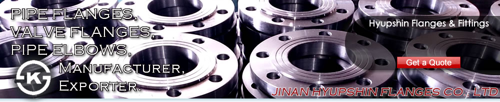 Jinan Hyupshin Flanges Co., Ltd supply ANSI B16.5 FLANGES, ASME B16.5 FLANGES, ASA B16.5 FLANGES, DIN Flanges (DIN2573, DIN2576, DIN2527, DIN2641, DIN2642, DIN2631, DIN2632, DIN2633, DIN2634, DIN2635, DIN2501, DIN2502, DIN2503, DIN86030, DIN86044) , Italian UNI Flanges (UNI2276, UNI2277, UNI2278, UNI6083, UNI6084, UNI2280, UNI2281, UNI2282, UNI2283, UNI2284, UNI2253, UNI2254, UNI6091, UNI6092, UNI6093, UNI6094, UNI6095, UNI6088, UNI6089, UNI6090), European Norms EN 1092-1 Flanges (TYPE 01/A, TYPE 01/B1, TYPE 02, TYPE 05, TYPE 11, TYPE 12, TYPE 13), JIS B2220 Flanges, Korean KS B1503 Flanges, BS 4504 Flanges, BS 10 Flanges, BS T/D Flanges, BS T/E Flanges, South African SABS 1123 Flanges, SANS 1123 Flanges, Russian GOST 12820-80 Flanges, GOST 12821-80 Flanges, U.S. AWWA C207 Class D Ring Flanges, Class D Hub Flanges, Class E Ring Flanges, Class E Hub Flanges, Class F Ring Flanges, Class F Hub Flanges, ISO7005-1 Flanges, ISO9624 Flanges, French NFE 29203 Flanges, Australian AS/NZS 4331.1 Flanges, AS4087 Flanges, AS2129 T/D, T/E Flanges, Norwegian NS 2545 Blind Flanges, NS 2546 Blind Flanges, NS 2547 Blind Flanges, NS 2525 Plain Flanges, NS 2526 Plain Flanges, NS 2527 Plain Flanges, NS 2529 Plain flanges, NS2537 Flange, NS2538 Flange, NS2539 Flange, NS2540 Flange, NS2542 Flange, VSM 18695 Flange, VSM 18696 Flange, VSM 18697 Flange, VSM 18716 Flange, VSM 18718 Flange, VSM 18703 Flange